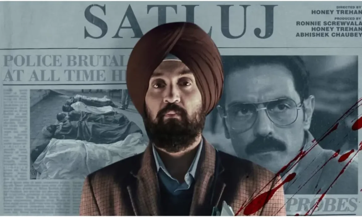 सिर्फ कहानी नहीं, सिस्टम से सीधा सवाल है Diljit की Satluj